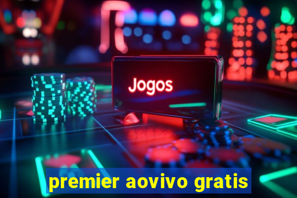 premier aovivo gratis